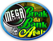 Click To Play MegaSpin - Break Da Bank Again For Free